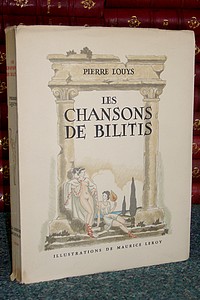 livre ancien - Les chansons de Bilitis - Louys, Pierre & Maurice Leroy
