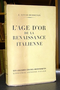livre ancien - L'âge d'or de la Renaissance italienne - Lucas-Dubreton, J.