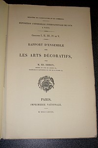Rapport d'ensemble sur les Arts Décoratifs. Rapport du Jury international Groupe I, II, III, IV et V. Exposition international de 1878