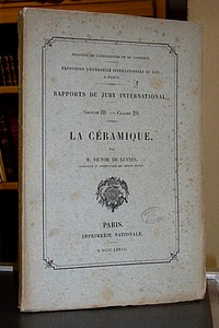 Rapport sur La Céramique. Exposition Universelle Internationale de 1878, Groupe III - Classe 20. - Luynes, Victor de