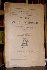 livre ancien - Documents relatifs à l'administrations financière en France de Charles VII à François Ier (1443-1523) - Jacqueton G.
