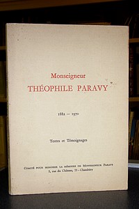 Monseigneur Théophile Paravy 1882-1970. Textes et témoignages - 