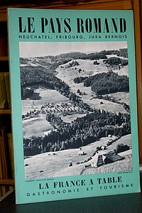 La France à Table, Le pays Romand Neuchatel - Fribourg - Jura bernois, n° 55, juin 1955 - La France à Table