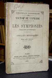 Les Symphonies. Idylles héroïques - De Laprade, Victor