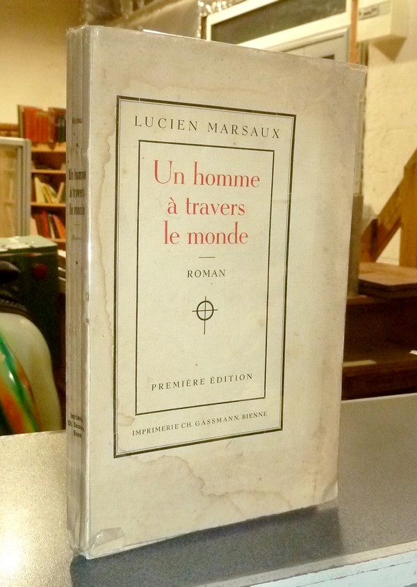 Un homme à travers le monde (édition originale) - Marsaux, Lucien