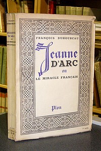 livre ancien - Jeanne d'Arc ou Le miracle français - Duhourcau François