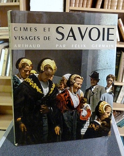 Cimes et Visages de Savoie - Germain Félix