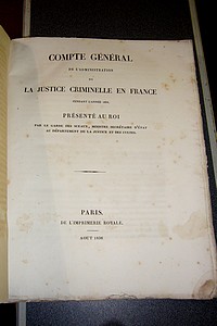 Compte général de l'Administration de la Justice Criminelle en France pendant l'année 1834, présentée au Roi par le Garde des Sceaux, ministre secrétaire d'état au département de la Justice et des cultes