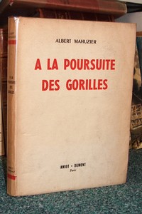 A la poursuite des gorilles - Mahuzier Albert