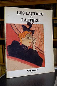 Les Lautrec de Lautrec. Les estampes et les affiches de la Bibliothèque Nationale
