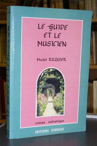 livre ancien - Le guide et le musicien. Roman initiatique - Ricquier Michel