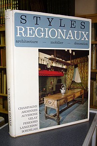 Styles régionaux - Champagne, Ardennes, Auvergne, Velay, Périgord, Quercy, Languedoc, Bordelais - Architecture Mobilier Décoration