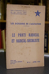 Les dossiers de l'agitateur, N° 6, avril 1932. Le parti Radical et Radical-Socialiste - Parti Communiste (S.F.I.C.)