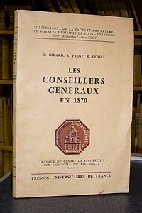 livre ancien - Les Consellers Généraux en 1870. Étude statistique d'un personnel politique - Girard, L. & Prost, A. & Gossez, R.