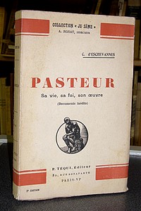 Pasteur, sa vie, sa foi, son oeuvre (Documents inédits) - D'Eschevannes, C.