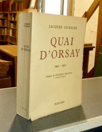 Quai d'Orsay 1945-1951 - Dumaine, Jacques