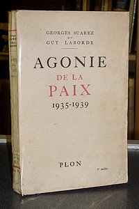 Agonie de la Paix. 1935-1939 - Suarez, George & Laborde, Guy