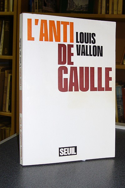 livre ancien - L'anti de Gaulle - Vallon Louis