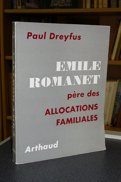 Emile Romanet, père des allocations familiales - Dreyfus Paul