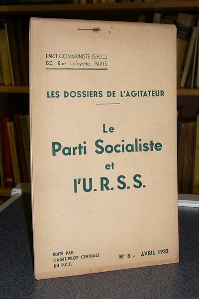 livre ancien - Les dossiers de l'agitateur, N° 8, avril 1932. Le Parti Socialiste et l'U.R.S.S - Parti Communiste (S.F.I.C.)