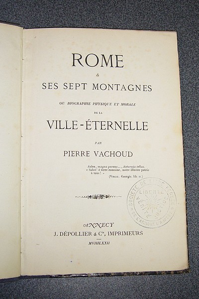 Rome & ses sept montagnes ou biographies physique et morale de la ville-éternelle - Vachoud Pierre