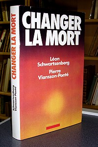 livre ancien - Changer la mort - Schwartzenberg, Léon & Viansson-Ponté, Pierre