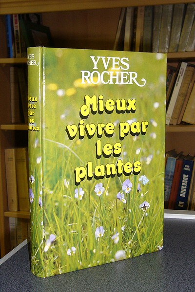 Mieux vivre par les plantes - Rocher, Yves