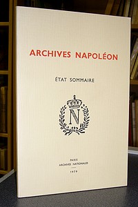 livre ancien - Archives Napoléon, état sommaire - Archives Nationales & Tourtier-Bonazzi, Chantal de