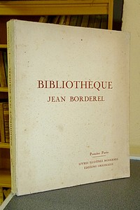 livre ancien - Catalogue de la Bibliothèque de Jean Borderel - Première partie, 28/02 et 01 & 02/03 1938 à l'Hôtel des commissaires priseurs. - 