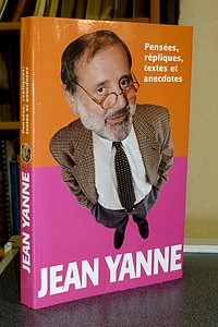 Pensées, répliques, textes et anecdotes - Yanne Jean