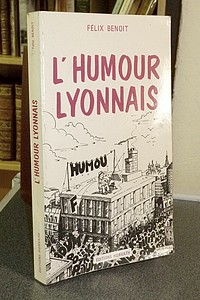 L'Humour Lyonnais - Benoit Félix