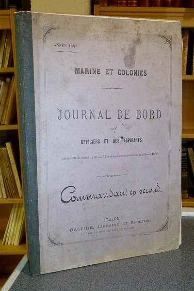 (Manuscrit) Journal de bord du Commandant en second du Cuirassé « Le Trident » commandé par le Capitaine de vaisseau Behic, du Jeudi 30 août 1883 au samedi 14 juin 1884