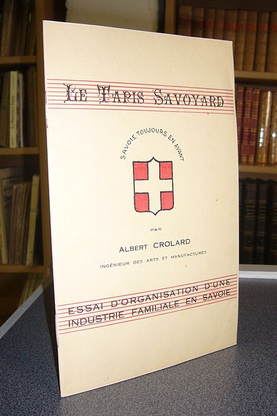 livre ancien - Le Tapis savoyard. Essai d'organisation d'une industrie familiale en Savoie - Crolard, Albert