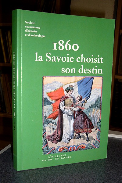 1860 la Savoie choisit son destin - Messiez, Maurice & Palluel-Gaillard, André & Soutou & Sawchuk & Dormandy & Breuillaud Sottas & Perri