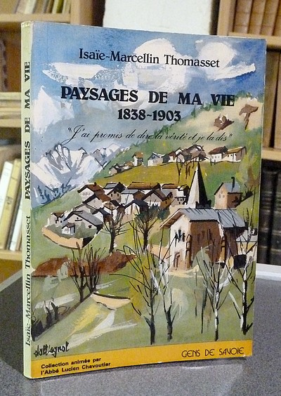 Thomasset, Isaïe-Marcellin. Paysages de ma vie 1838-1903 - Thomasset, Isaïe-Marcellin