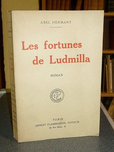 Les fortunes de Ludmilla (édition originale sur vergé avec Hommage signé par l'auteur) - Hermant Abel