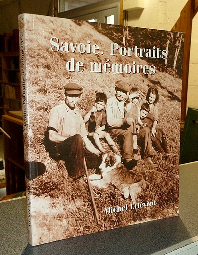 Savoie. Portraits de mémoires - Ethièvent, Michel
