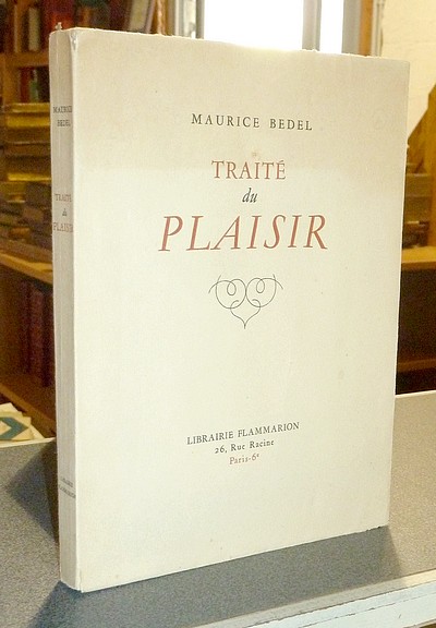 Traité du Plaisir - Bedel, Maurice