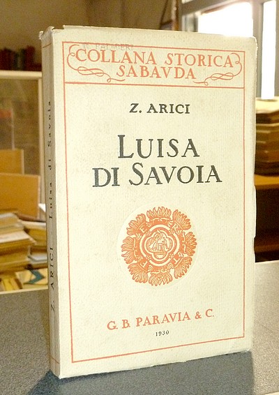 livre ancien - Luisa di Savoia, Reggente di Francia (1476-1531) - Arici, Zelmira