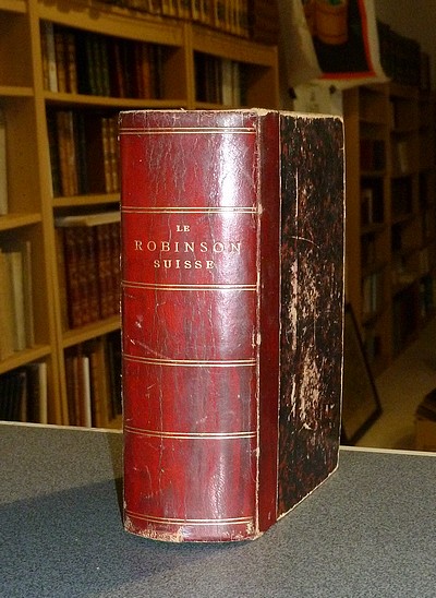 livre ancien - Le Robinson Suisse ou Journal d'un Père de famille naufragé avec ses enfants (3 volumes en 1) - Wyss, Johann David