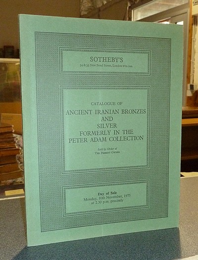 Catalogue of Ancient iranian bronzes and silver, formerly in the Peter Adam collection. Sotheby & Co. : Day of sale : Monday, 10th November, 1975 - 
