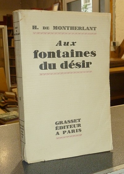 livre ancien - Aux fontaines du désir - Montherlant, H. de