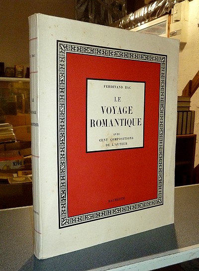 Le Voyage romantique avec 100 planches de l'auteur - Bac, Ferdinand
