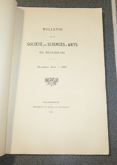 Bulletin de la Société des Sciences & Arts du Beaujolais, 1929, dix-septième année (2 bulletins : Janvier-Juin 1929 et Juillet-Décembre 1929)