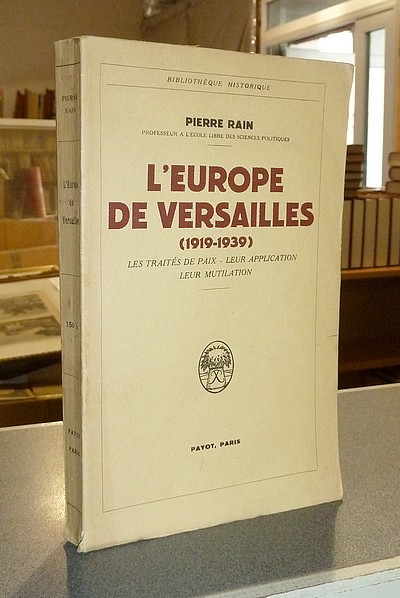 livre ancien - L'Europe de Versailles (1919-1939). Les traités de Paix - Leur application - leur mutilation - Rain, Pierre