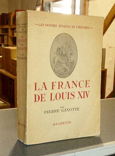 livre ancien - La France de Louis XIV - Gaxotte, Pierre