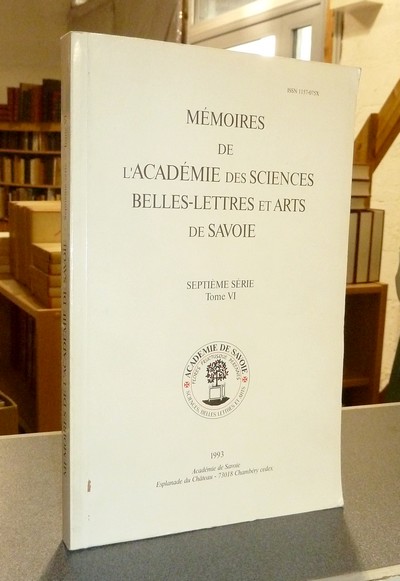 Mémoires de l'Académie des Sciences, Belles-Lettres et Arts de Savoie. Septième série, Tome VI