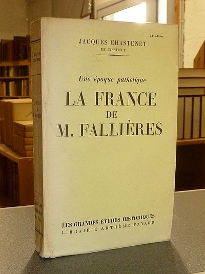livre ancien - La France de M. Fallières, une époque pathétique - Chastenet, Jacques
