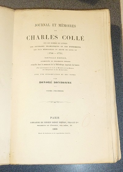 Journal et Mémoires de Charles Collé sur les Hommes de lettres, les ouvrages dramatiques et les événements les plus mémorables du Règne de Louis XV (1748-1772)