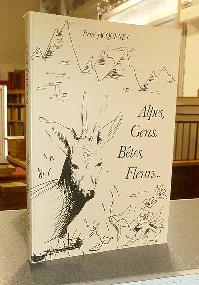livre ancien - Alpes, gens, bêtes, fleurs... - Jacquenet, René